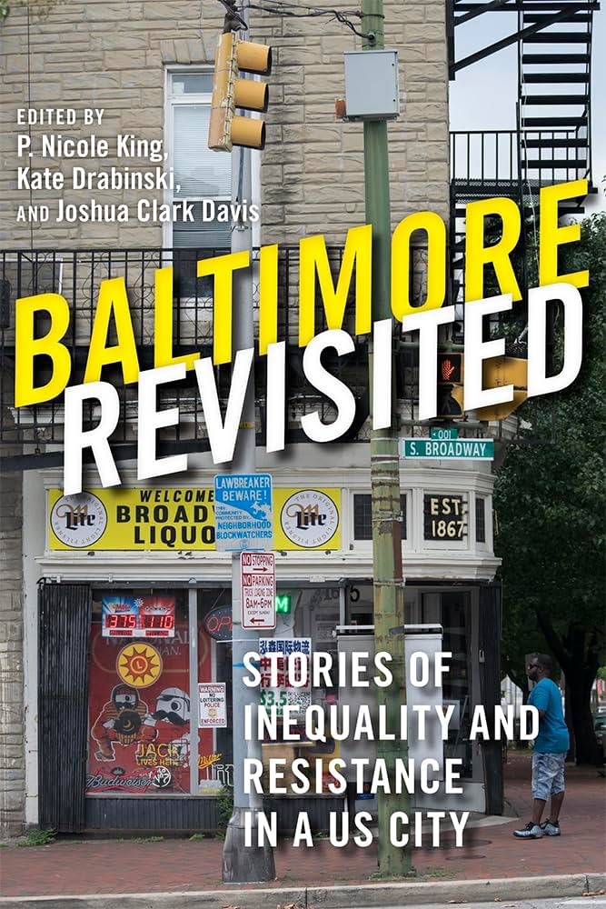 Baltimore revisited: stories of inequality & resistance in a us city